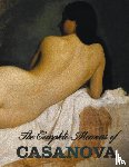 Casanova, Giacomo Chevalier de Seingalt - The Complete Memoirs of Casanova "The Story of My Life" (All Volumes in a Single Book, Illustrated, Complete and Unabridged)