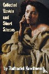 Hawthorne, Nathaniel - Collected Novels and Short Stories by Nathaniel Hawthorne (complete and Unabridged) Including The Scarlet Letter, The House of The Seven Gables, The Blithedale Romance and the Following Collections of Short Stories