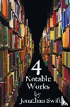 Swift, Jonathan - Four Notable Works by Jonathan Swift (complete and Unabridged), Including