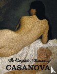 Casanova, Giacomo Chevalier De Seingalt - The Complete Memoirs of Casanova The Story of My Life (All Volumes in a single book, illustrated, complete and unabridged)