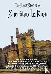Le Fanu, Sheridan - The Short Stories of Sheridan Le Fanu, including (complete and unabridged)