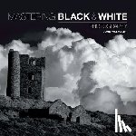 Walmsley, J - Mastering Black & White Photography