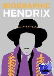 Flavell, L - Biographic: Hendrix - Great Lives in Graphic Form