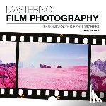 Gatcum, Chris - Mastering Film Photography