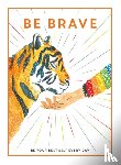  - Be Brave