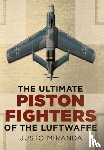 Miranda, Justo - Ultimate Piston Fighters of the Luftwaffe