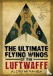 Miranda, Justo - Ultimate Flying Wings of the Luftwaffe