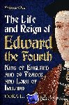 Scofield, Cora L. - Life and Reign of Edward the Fourth