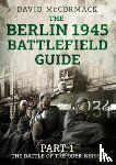 McCormack, David - The Berlin 1945 Battlefield Guide