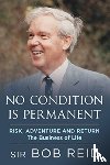 Reid, Sir Bob - No Condition is Permanent