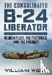 Wolf, William - The Consolidated B-24 Liberator