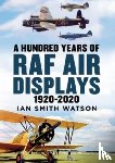 Watson, Ian Smith - A Hundred Years of the RAF Air Display