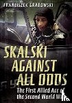Grabowski, Franciszek Grabowski - Skalski Against All Odds