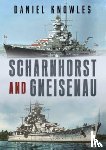 Knowles, Daniel - Scharnhorst and Gneisenau