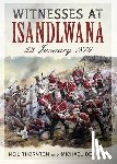 Thornton, Neil, Denigan, Michael - Witnesses at Isandlwana