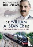 Braithwaite, Phil, Hurley, Paul - Sir William A. Stanier FRS