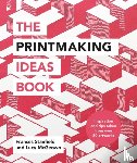 Stanfield, Frances, McGeown, Lucy - The Printmaking Ideas Book