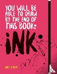 Spicer, Jake - You Will Be Able to Draw by the End of this Book: Ink