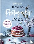 Lubas, Beata - How to Photograph Food