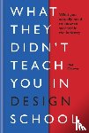 Cleaver, Phil - What They Didn't Teach You in Design School