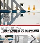 Freeman, Michael - The Photographers Eye: A graphic Guide