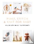 Guelpa, Emile - Make, Stitch & Knit for Baby