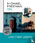 Freeman, Michael - Michael Freeman On… Light & Shadow