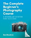 Hawkins, Ben - The Complete Beginner's Photography Course