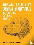 Spicer, Jake - You Will Be Able to Draw Animals by the End of This Book