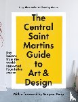 Alexander, Lucy, Meara, Timothy, Central Saint Martins - The Central Saint Martins Guide to Art & Design