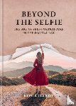 Hardy, Rosie - Beyond the Selfie