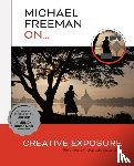 Freeman, Michael - Michael Freeman On... Creative Exposure