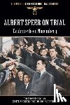  - Albert Speer On Trial - Evidence from Nuremberg - The Illustrated Edition