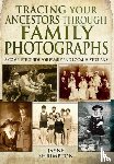 Shrimpton, Jayne - Tracing Your Ancestors Through Family Photographs