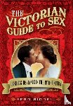 Riddell, Fern - Victorian Guide to Sex: Desire and Deviance in the 19th Century