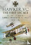 Hawker, Tyrrel M. - Hawker VC: The First RFC Ace