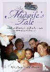 Leap, Nicky, Hunter, Billie - Midwife's Tale: An Oral History From Handywoman to Professional Midwife