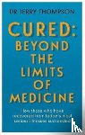 Thompson, Jerry - Curing the Incurable: Beyond the Limits of Medicine