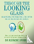 Perrin, Raymond - Through the Looking Glass: Diagnosing and Treating Long COVID using the Perrin Technique