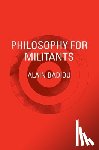 Badiou, Alain - Philosophy for Militants