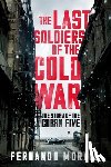 Morais, Fernando - The Last Soldiers of the Cold War