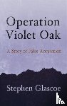 Glascoe, Stephen - Operation Violet Oak