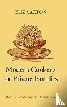 Acton, Eliza - Modern Cookery for Private Families
