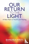 Wren, Barbara - Our Return to the Light