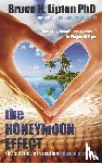 Lipton, Bruce H. - The Honeymoon Effect