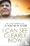 Dyer, Wayne - I Can See Clearly Now