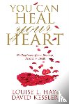 Hay, Louise, Kessler, David - You Can Heal Your Heart