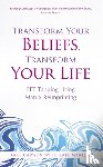 Dawson, Karl, Marillat, Kate - Transform Your Beliefs, Transform Your Life