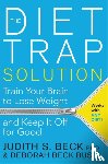 Beck, Judith S., Beck Busis, Deborah - The Diet Trap Solution