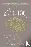 Dow, Mike - The Brain Fog Fix